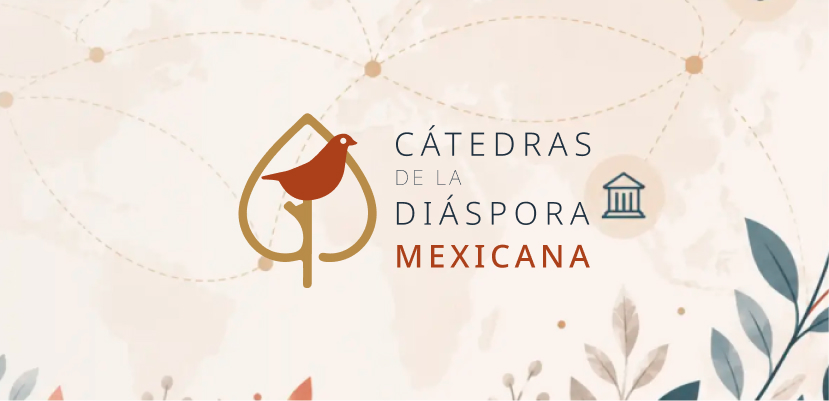 ¿Qué son las Cátedras de la Diáspora Mexicana?