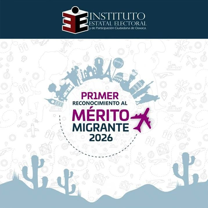 Instituto Electoral de Oaxaca abre la convocatoria al Primer Reconocimiento al Mérito Migrante 2026